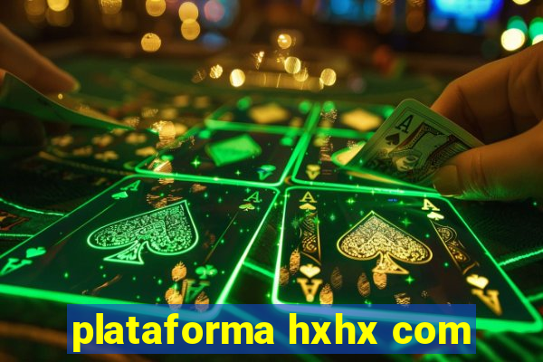 plataforma hxhx com